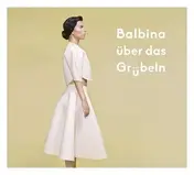 Balbina - Über das Grübeln