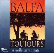 Balfa Toujours - A Vieille Terre Haute