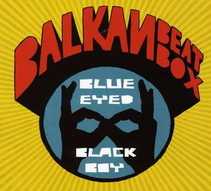 Balkan Beat Box - Blue Eyed Black Boy