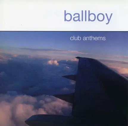 Ballboy - Club Anthems