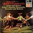 LP - Ballet Grancolombiano - Songs And Dances From Colombia, Venezuela, Ecuador And Bolivia