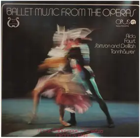 Ballet Music from the operas - Aida, Faust, Samson and Deliah and Tannhäuser