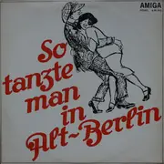 LP - Ballhausorchester Kurt Beyer - So Tanzte Man In Alt-Berlin
