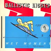 Ballistic Kisses - Wet Moment