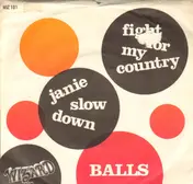 Balls - Fight For My Country / Janie Slow Down
