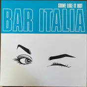 Bar Italia - Some Like It Hot