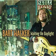 Bart Walker - Waiting On Daylight