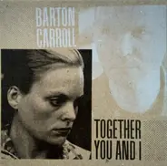 Barton Carroll - Together You and I