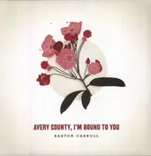 BARTON CARROLL - AVERY COUNTY I'M BOUND..