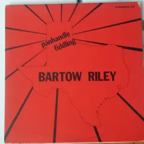 Bartow Riley - Panhandle Fiddling