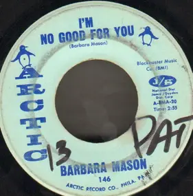 Barbara Mason - I'm No Good For You / Don't Ever Go Away