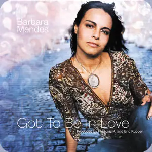 Barbara Mendes - Got To Be In Love