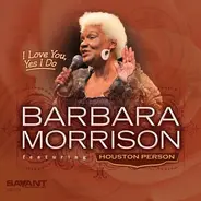 Barbara Morrison Featuring Houston Person - I Love You, Yes I Do