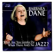 CD - Barbara Dane - What Are You Gonna Do When There Ain't No Jazz?
