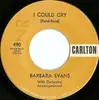 7inch Vinyl Single - Barbara Evans - I Could Cry