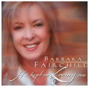 Barbara Fairchild - He Kept on Loving Me