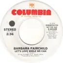 7inch Vinyl Single - Barbara Fairchild - Let's Love While We Can