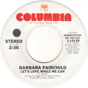 Barbara Fairchild - Let's Love While We Can