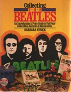 Barbara Fenick - Collecting the Beatles: An Introduction and Price Guide to Fab Four Collectibles, Records and Memor