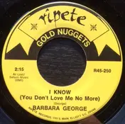 Barbara George - I Know (You Dont Love Me No More) / Not Too Long Ago