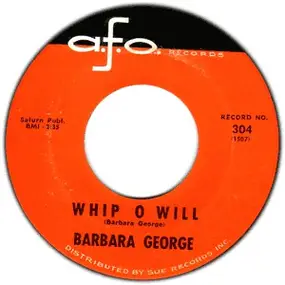 Barbara George - Whip O Will/You Talk About Love