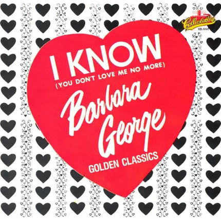 Barbara George - Golden Classics:  I Know (You Don't Love Me No More)