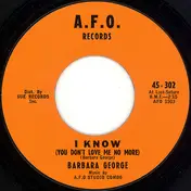 Barbara George - I Know (You Don't Love Me No More) / Love (Is Just A Chance You Take)