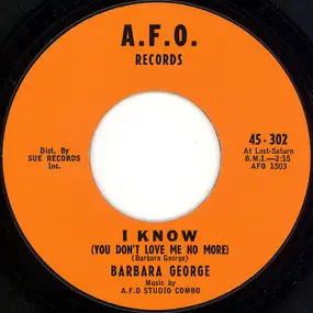 Barbara George - I Know (You Don't Love Me No More) / Love (Is Just A Chance You Take)