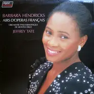 Barbara Hendricks , Orchestre Philharmonique De Monte-Carlo , Jeffrey Tate - Airs D'Opéras Français - Arien Aus Französichen Opern