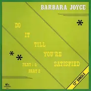 Barbara Joyce - Do It Till You're Satisfied (Part 1 & Part 2)
