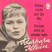 Barbara Klein - Schau Nicht Auf Die Uhr / Einmal Wird Es Wieder Sein