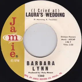 Barbara Lynn - (I Cried At) Laura´s Wedding / You Better Stop