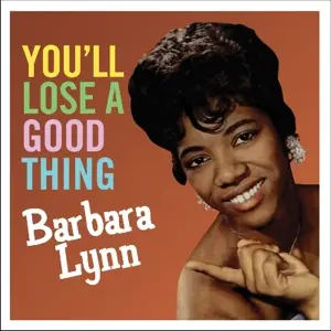 Barbara Lynn - You'll Loos A Good Thing