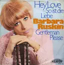 7inch Vinyl Single - Barbara Ruskin - Hey Love - So Ist Die Liebe / Gentleman Please