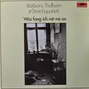 LP - Barbara Thalheim & Streichquartett Jens Naumilkat - Was Fang Ich Mit Mir An