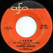 Barbara George - I Know (You Don't Love Me No More)