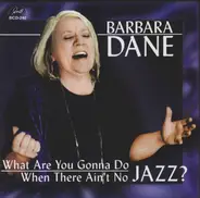 Barbara Dane - What Are You Gonna Do When There Ain't No Jazz?