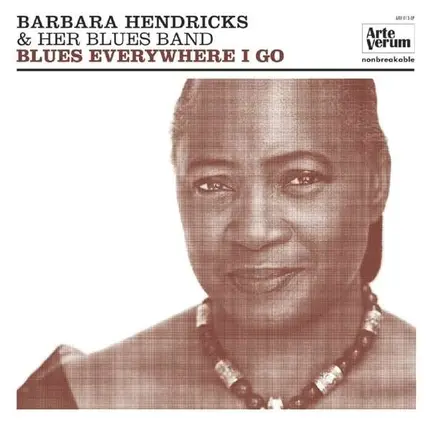 Barbara Hendricks /Barbara Hendricks Blues Band - Blues Everywhere I Go