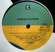 Barbara Weathers - Our Love Will Last Forever