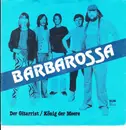 7inch Vinyl Single - Barbarossa - Der Gitarrist / König Der Meere
