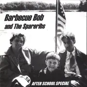 CD - Barbecue Bob And The Spareribs - After School Special