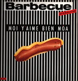 Barbecue Production - Moi Y'aime Bien Môa