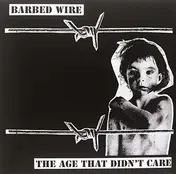 Barbed Wire - Age That Didn't Care