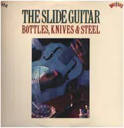 Various - The Slide Guitar: Bottles, Knives & Steel