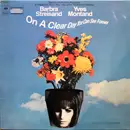 LP - Barbra Streisand , Yves Montand - On A Clear Day You Can See Forever (Original Musik Aus 'An Einem Sonntag Ohne Wolken') - Gatefold Sleeve
