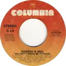 7inch Vinyl Single - Barbra Streisand & Neil Diamond - You Don't Bring Me Flowers
