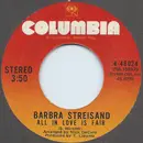 7inch Vinyl Single - Barbra Streisand - All In Love Is Fair