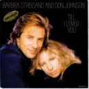 7'' - Barbra Streisand And Don Johnson - Till I Loved You