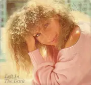 7inch Vinyl Single - Barbra Streisand - Left In The Dark
