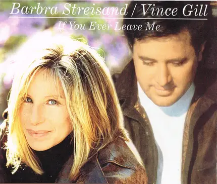 Barbra Streisand / Vince Gill - If You Ever Leave Me
